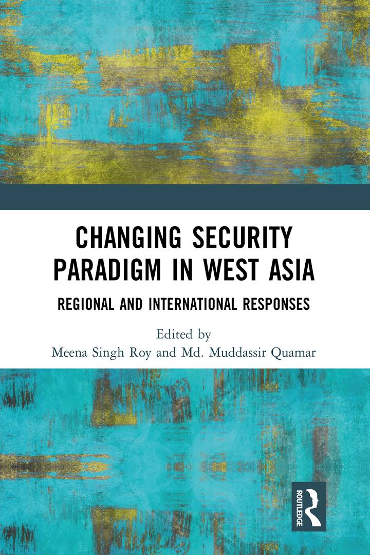 Changing Security Paradigm in West Asia Regional and International Responses