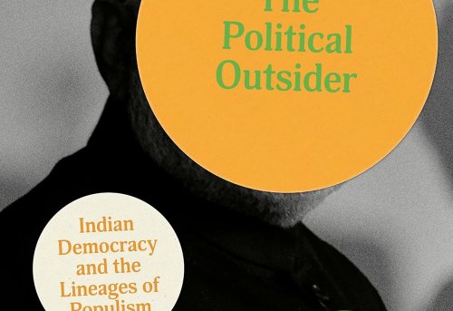 The Political Outsider Indian Democracy and the Lineages of Populism